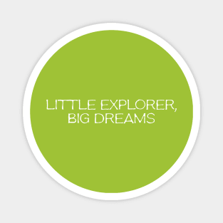 Little Explorer, Big Dreams Magnet